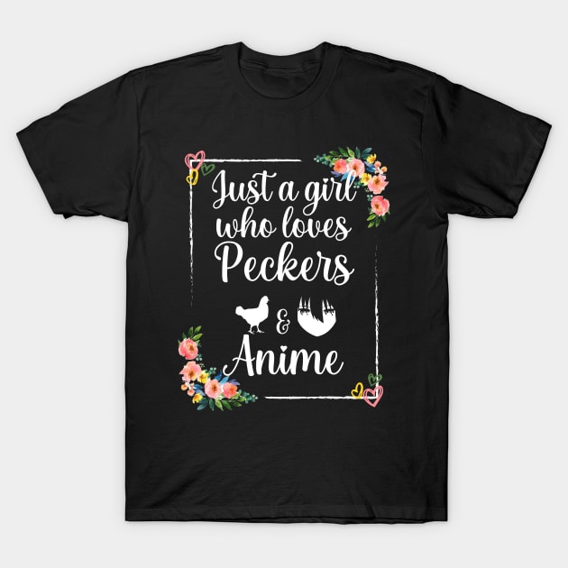 Just a girl who loves peckers and anime T-Shirt by Myteeshirts